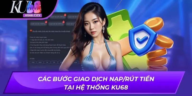 Các bước giao dịch nạp/rút tiền tại hệ thống KU68